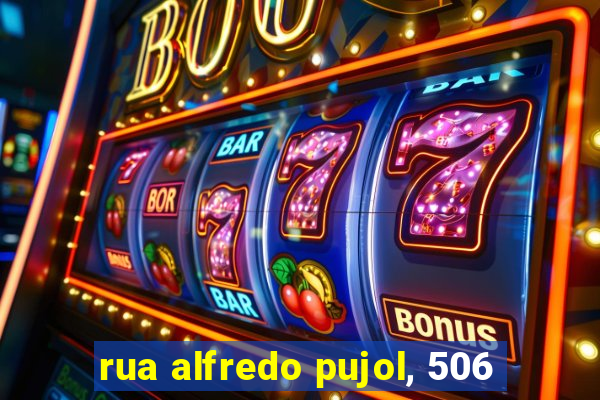 rua alfredo pujol, 506